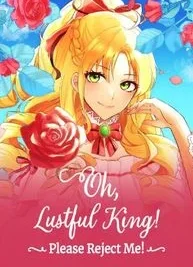 Cover image of Oh, Lustful King! Please Reject Me!