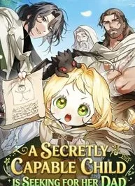 Cover image of A Secretly Capable Child Is Seeking For Her Dad