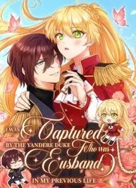 Cover image of I Was Captured by the Yandere Duke Who Was My Husband in My Previous Life